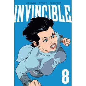 Invincible Volume 8 (New Edition) -- Robert Kirkman